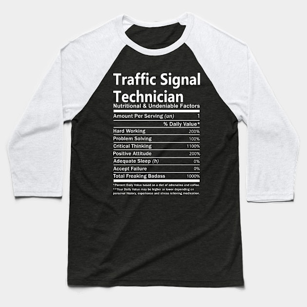 Traffic Signal Technician T Shirt - Nutritional and Undeniable Factors Gift Item Tee Baseball T-Shirt by Ryalgi